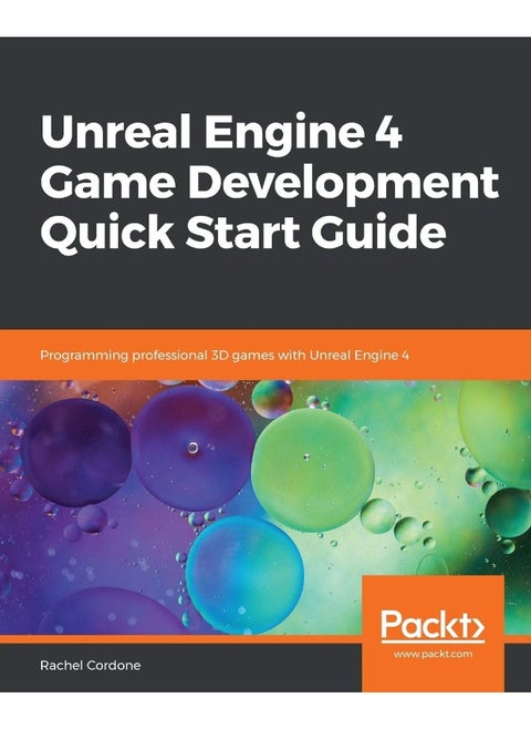 Unreal Engine 4 Game Development Quick Start Guide