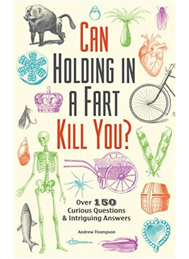 null - Can Holding in a Fart Kill You?: Over 150 Curious Questions and Intriguing Answers - Image 1