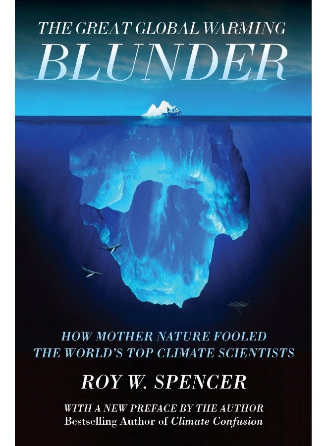 The Great Global Warming Blunder: How Mother Nature Fooled the World's Top Climate S 
