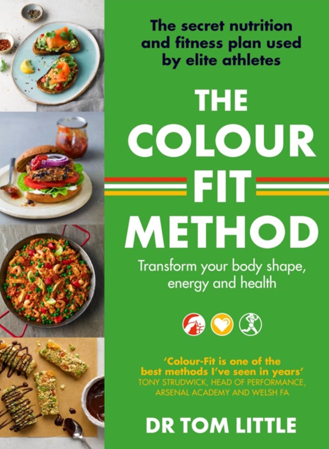 The Colour-Fit Method : The secret nutrition and fitness plan used by elite athletes that will transform your body shape, energy and health