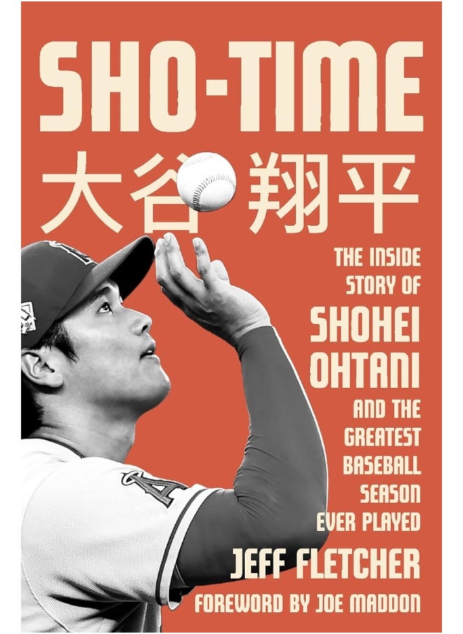 Sho-time: The Inside Story of Shohei Ohtani and the Greatest Baseball Season Ever Played 