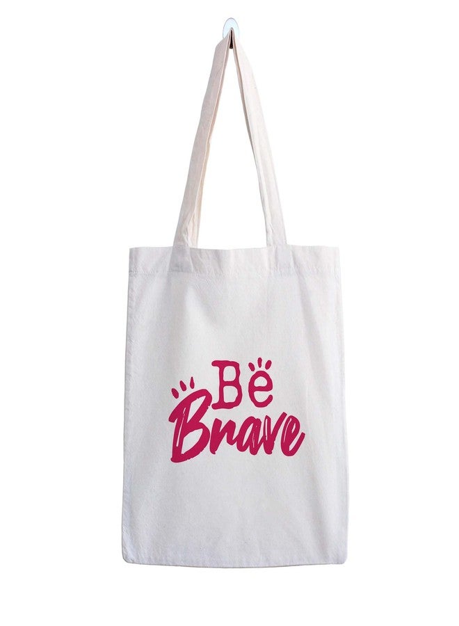 ARTBUG Tote Bag for Women, Aesthetic, Stylish, Ecofriendly, For College Girls, Office, Beach and Outings -Be Brave Script Printed Canvas D - 334 - Image 1