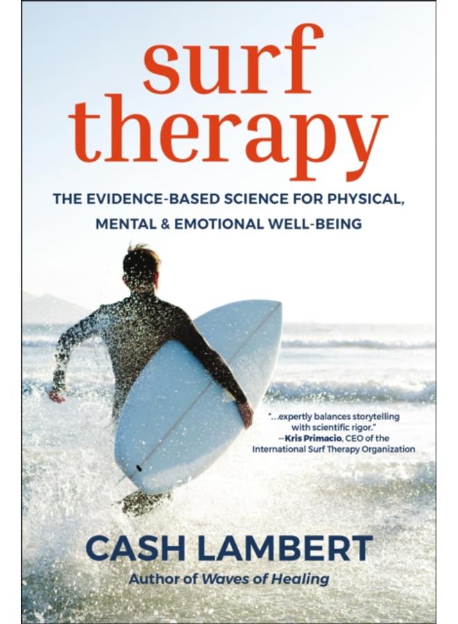 Surf Therapy : The Evidence-Based Science for Physical, Mental & Emotional Well-Being