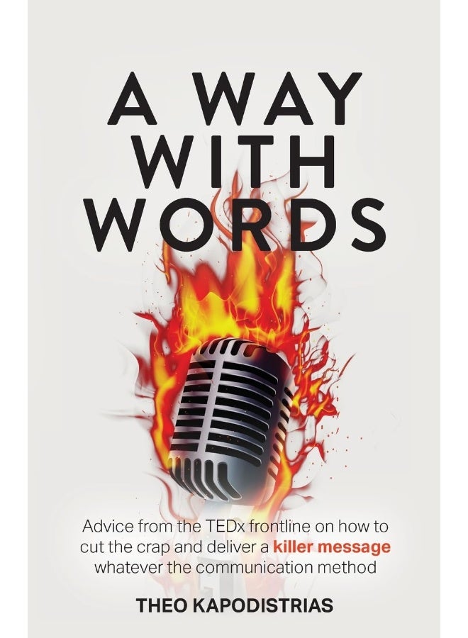 A Way With Words: Advice from the TEDx frontline on how to cut the crap and deliver a killer message whatever the communication method
