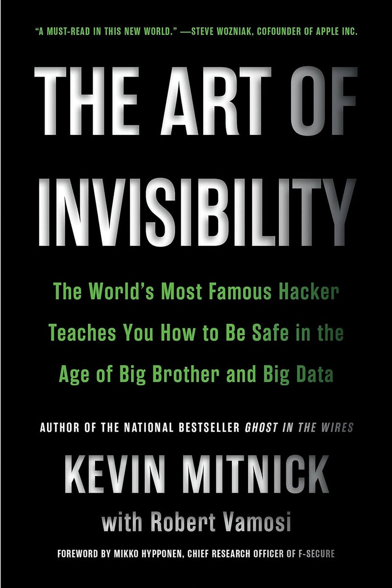 The Art of Invisibility: The World's Most Famous Hacker Teaches You How to Be Safe in the Age of Big Brother and Big Data Paperback by Kevin D. Mitnick - 26 September 2019