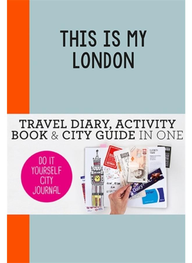 This is my London : Do-It-Yourself City Journal 