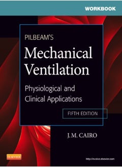 Workbook for Pilbeam's Mechanical Ventilation: Physiological and Clinical Applications, 5e 