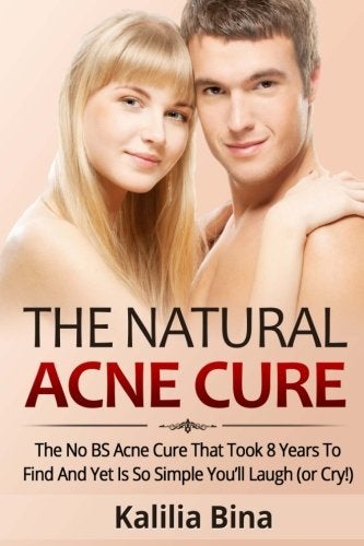 Natural Acne Cure The No Bs Natural Cure For Acne That Took Decades To Find And Yet So Simple Youl 
