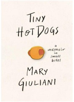 Tiny Hot Dogs : A Memoir in Small Bites - pzsku/Z9AA5D2C8EF607809AE1FZ/45/_/1721455224/1626d035-591e-41bb-a3d1-5892a2ab36f3