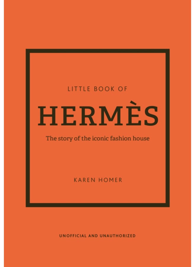 Little Book of Hermes : The story of the iconic fashion house 