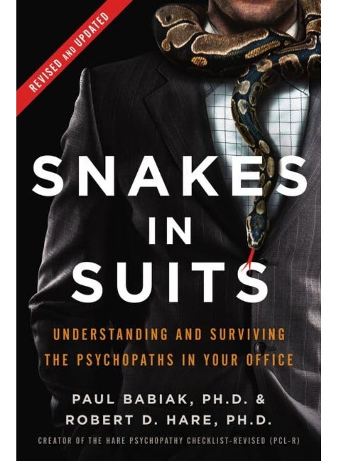 Snakes In Suits Revised Edition Understanding And Surviving The Psychopaths In Your Office By Babiak, Paul, Ph.D. - Hare, Robert D., Ph.D. Hardcover