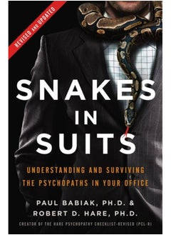 Snakes In Suits Revised Edition Understanding And Surviving The Psychopaths In Your Office By Babiak, Paul, Ph.D. - Hare, Robert D., Ph.D. Hardcover