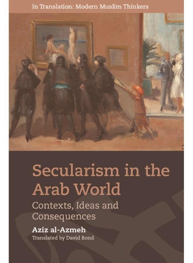 Secularism in the Arab World Contexts Ideas and Consequences - Paperback
