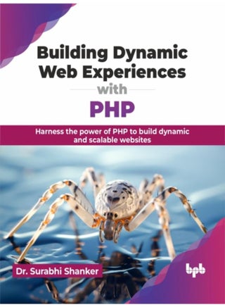 Building Dynamic Web Experiences with PHP : Harness the power of PHP to build dynamic and scalable websites - pzsku/Z9AB0AE504118DD6ED3F3Z/45/_/1721296755/65fd18c5-92c7-40b9-9b34-ba8a7fed91a3