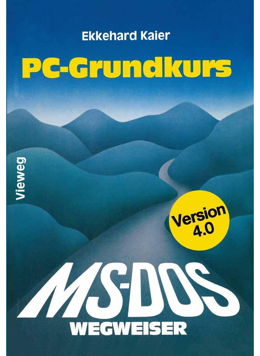 MS-DOS-Wegweiser Grundkurs: für IBM PC und Kompatible unter MS-DOS bis Version 4.0 