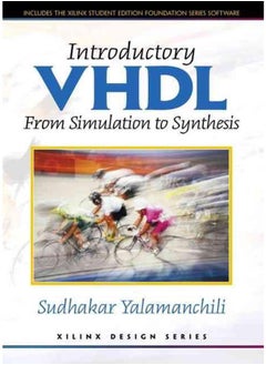 Introductory VHDL: From Simulation to Synthesis By Sudhakar Yalamanchili