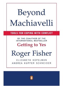 Beyond Machiavelli: Tools for Coping with Conflict 