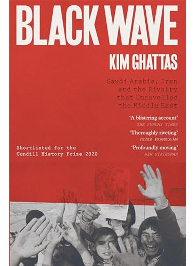 Black Wave: Saudi Arabia, Iran and the Rivalry That Unravelled the Middle East