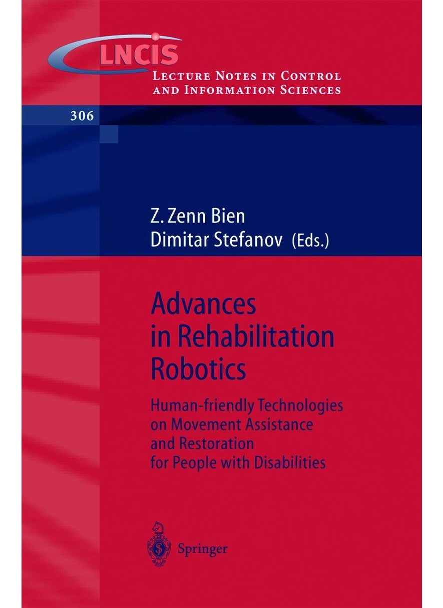 Advances in Rehabilitation Robotics: Human-friendly Technologies on Movement Assistance and Restoration for People with Disabilities 