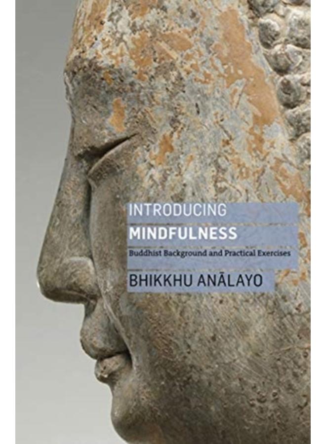 Introducing Mindfulness : Buddhist Background and Practical Exercises 