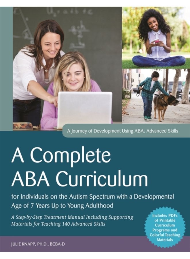 A Complete ABA Curriculum for Individuals on the Autism Spectrum with a Developmental Age of 7 Years Up to Young Adulthood A Step by Step Treatment Manual Including Supporting Materials for Teaching - Paperback