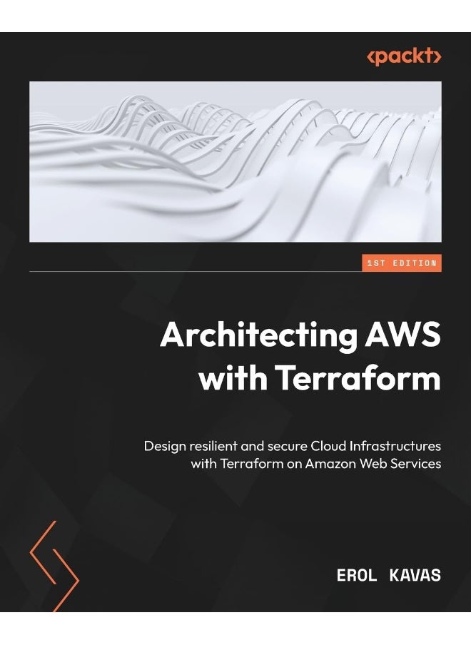 Packt Architecting AWS with Terraform: Design resilient and secure Cloud Infrastructures with Terraform on Amazon Web Services 
