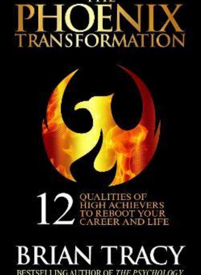 The Phoenix Transformation: The 12 Qualities of the High Achiever 