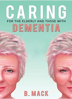 Caring for the Elderly and Those with Dementia 