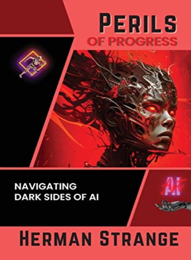 Perils Of Progressnavigating Dark Sides Of Ai Examining Ethical And Societal Challenges Of Autonom by Strange, Herman Paperback