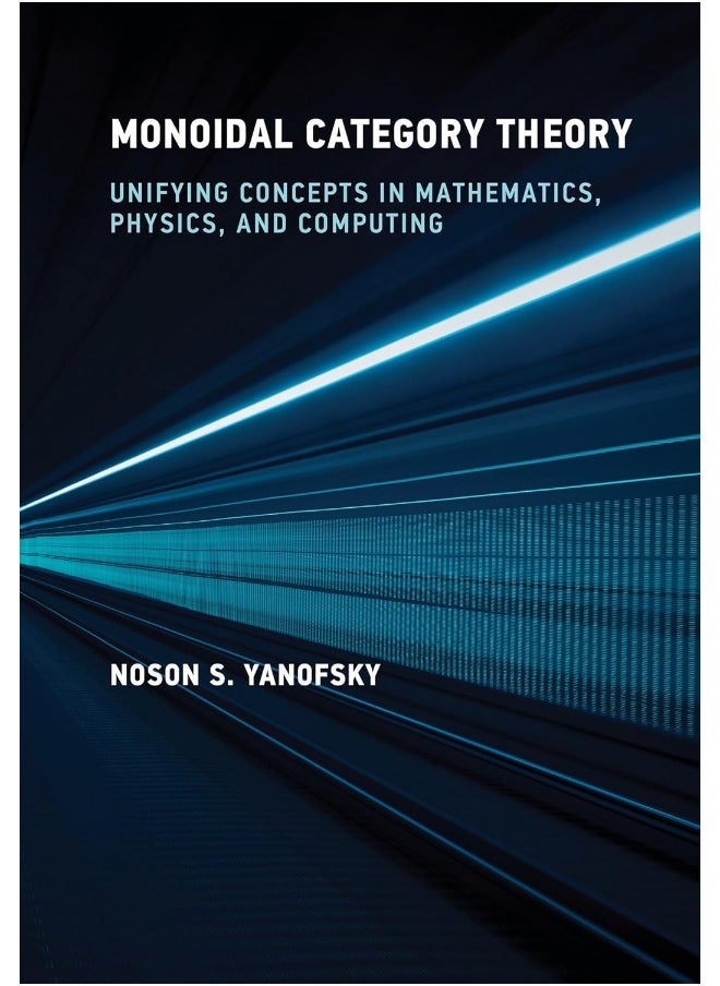 null - Monoidal Category Theory: Unifying Concepts in Mathematics, Physics, and Computing - Image 1