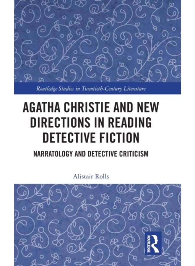 Agatha Christie and New Directions in Reading Detective Fiction : Narratology and Detective Criticism