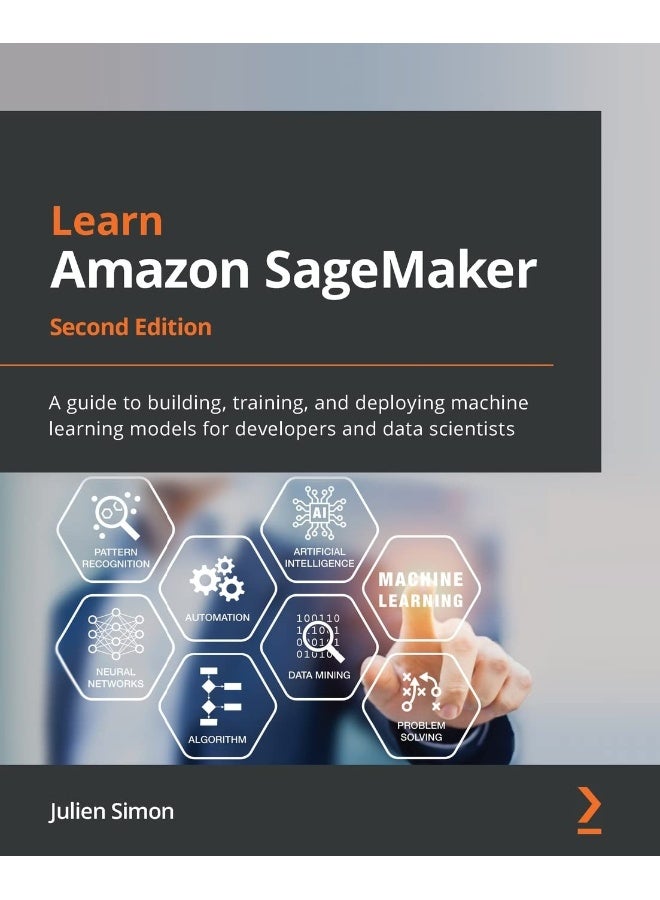 Learn Amazon SageMaker - Second Edition: A guide to building, training, and deploying machine learning models for developers and data scientists
