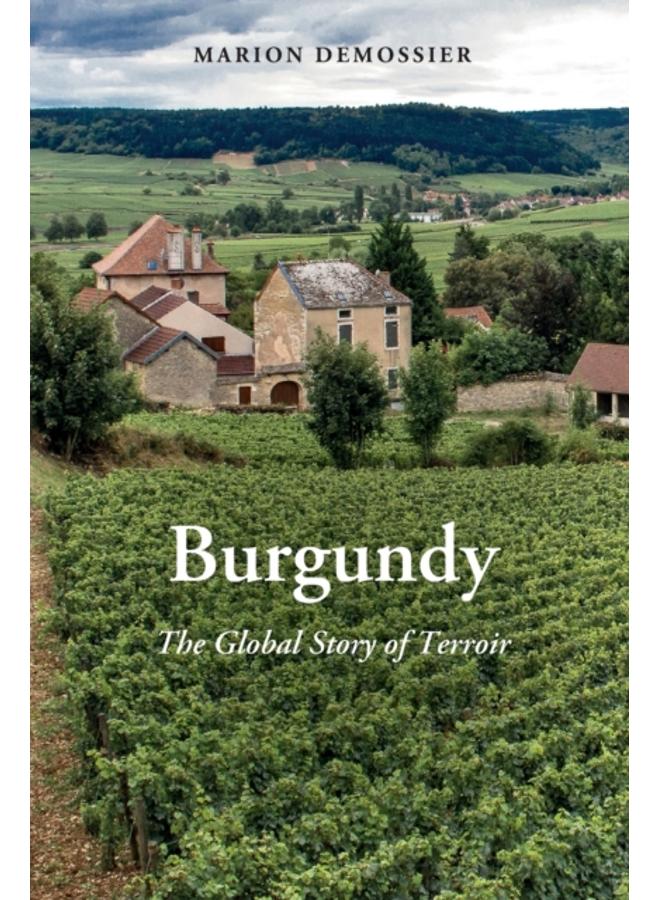 Burgundy : The Global Story of Terroir