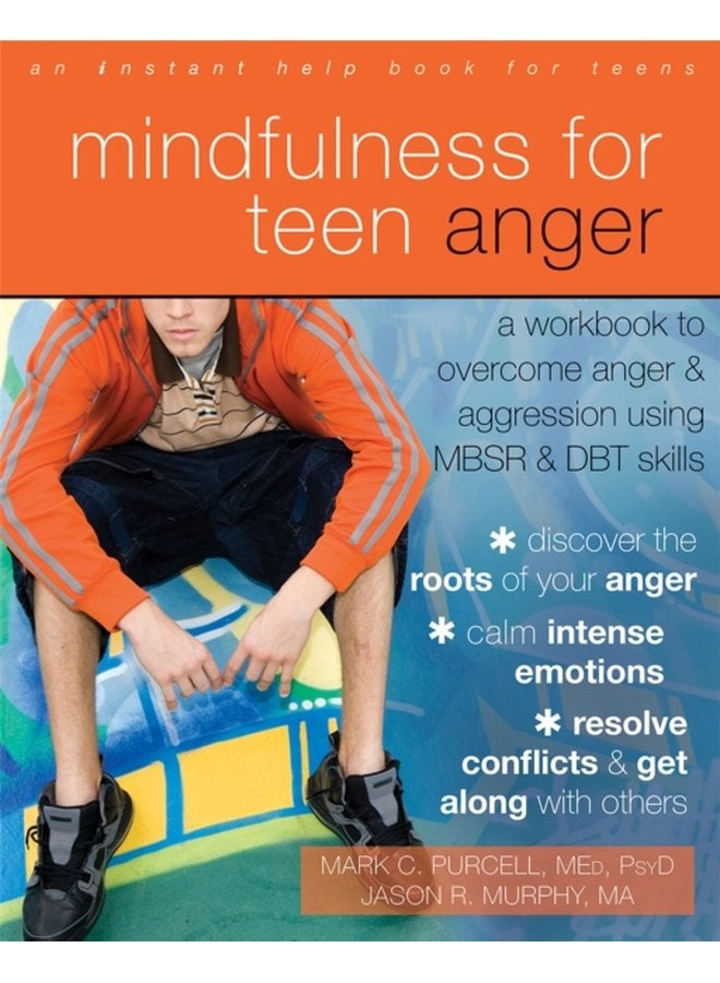 Mindfulness for Teen Anger A Workbook to Overcome Anger and Aggression Using MBSR and DBT Skills - Paperback