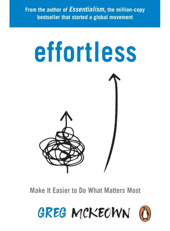 Effortless : Make It Easier to Do What Matters Most: The Instant New York Times Bestseller 