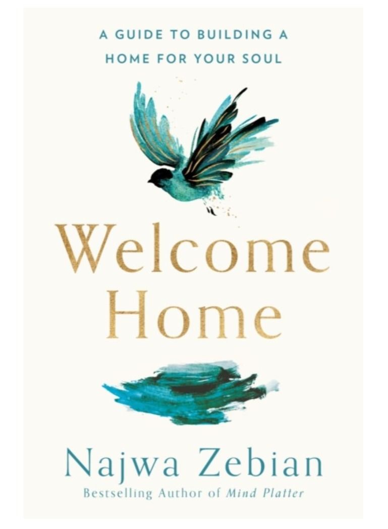 Welcome Home : A Guide to Building a Home For Your Soul 