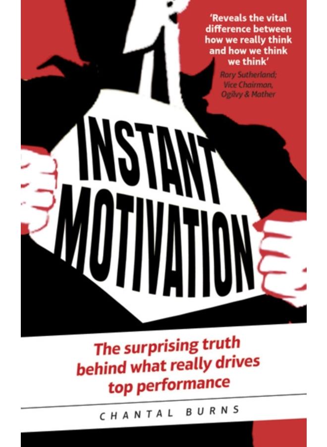 Instant Motivation : The surprising truth behind what really drives top performance 