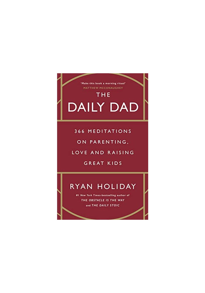 The Daily Dad: 366 Meditations on Parenting, Love and Raising Great Kids