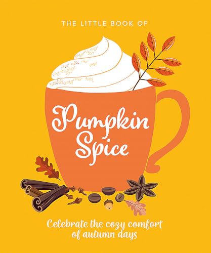 The Little Book of Pumpkin Spice: Celebrate the cozy comfort of autumn days - Image 1