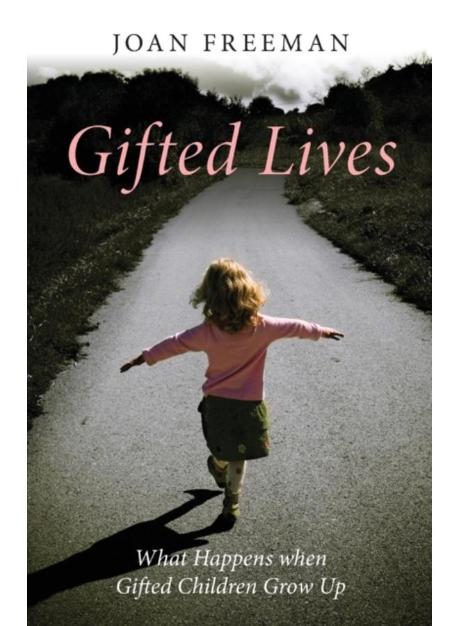 Gifted Lives : What Happens when Gifted Children Grow Up 
