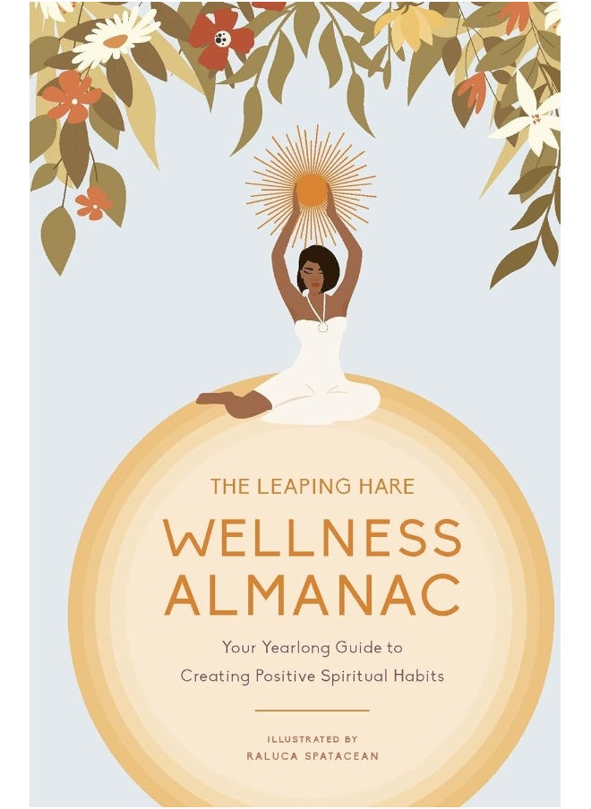 The Leaping Hare Wellness Almanac: Your Yearlong Guide to Creating Positive Spiritual Habits  - Image 1