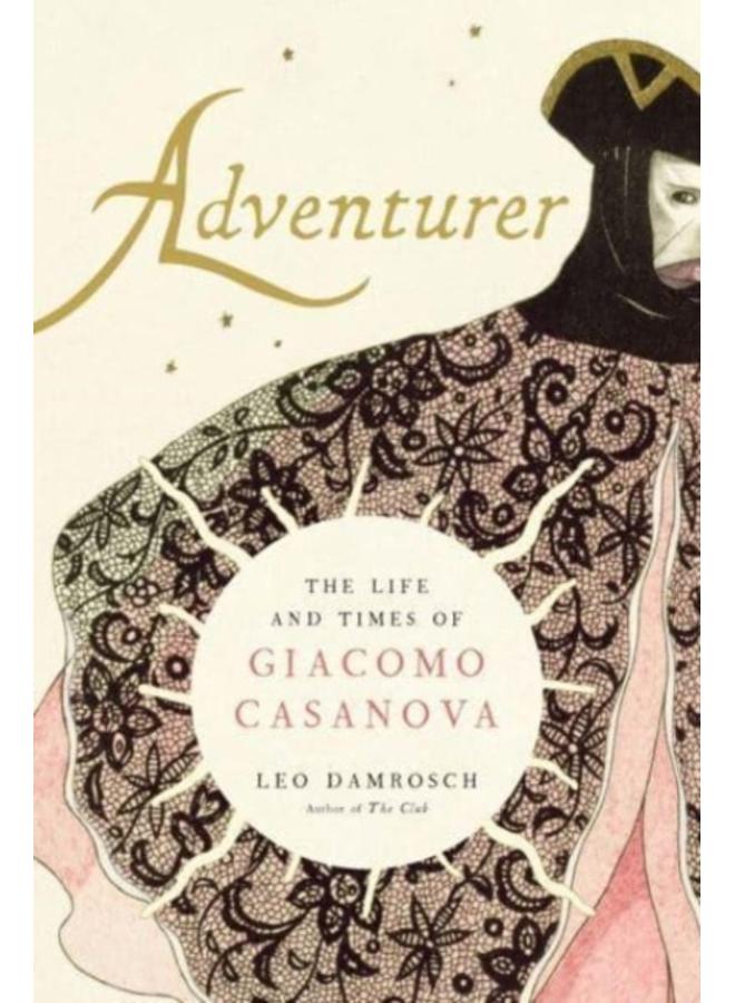 Adventurer : The Life and Times of Giacomo Casanova 