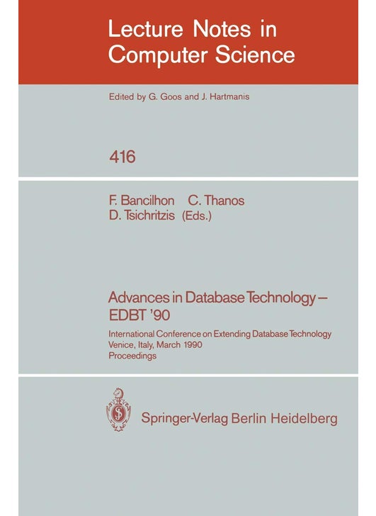 Advances in Database Technology - EDBT '90: International Conference on Extending Database Technology. Venice, Italy, March 26-30, 1990, Proceedings.