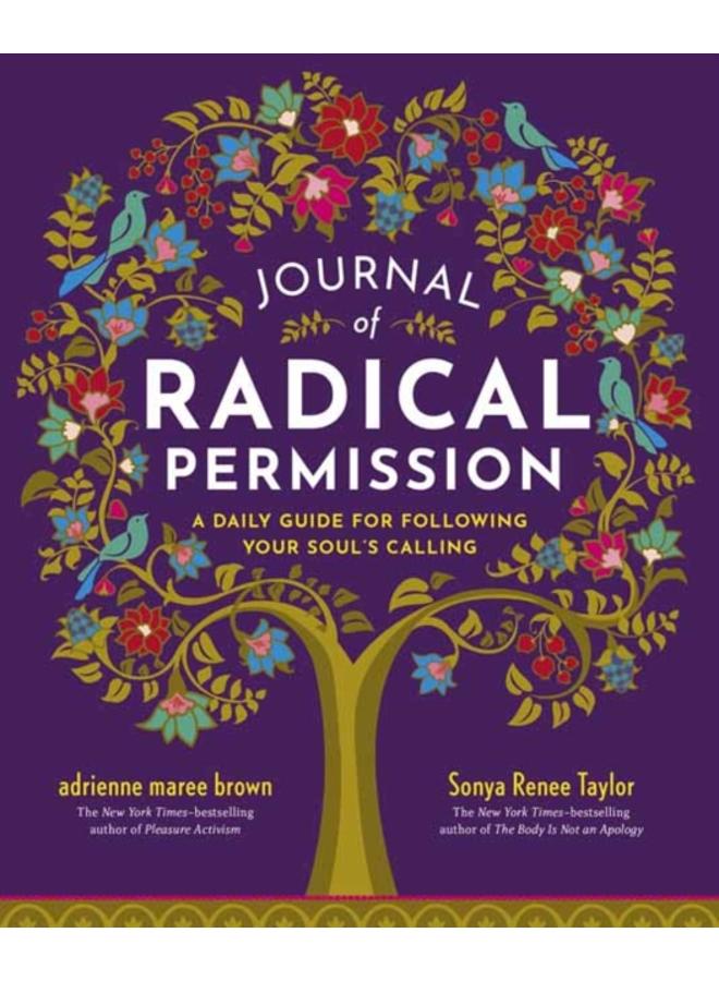 Journal of Radical Permission : A Daily Guide for Following Your Soul???s Calling?? 