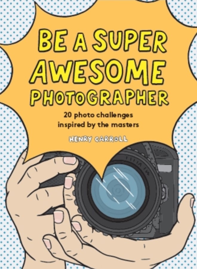 Be a Super Awesome Photographer 