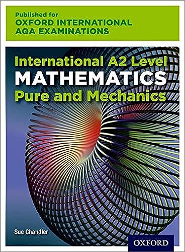 Oxford International Aqa Examinations International A2 Level Mathematics Pure And Mechanics 