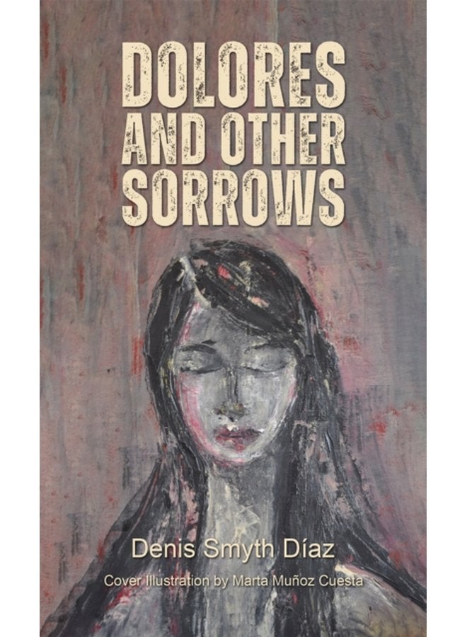 Dolores and Other Sorrows - Paperback
