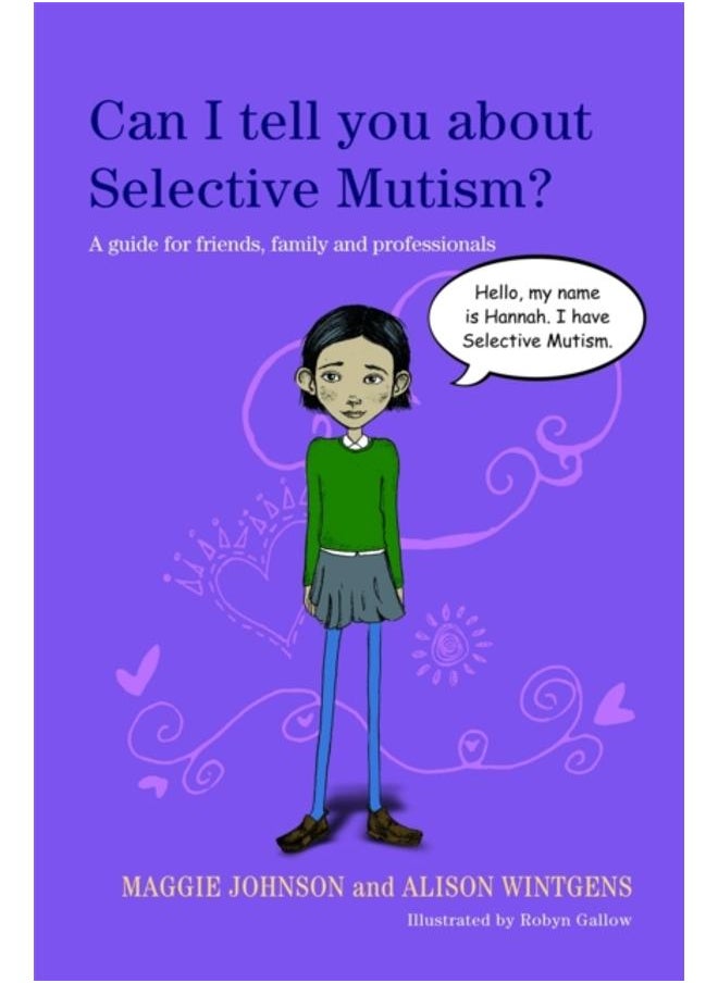 Can I tell you about Selective Mutism? : A guide for friends, family and professionals 