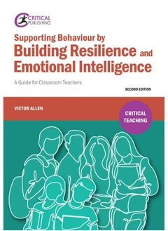 Supporting Behaviour by Building Resilience and Emotional Intelligence: A Guide for Classroom Teachers 