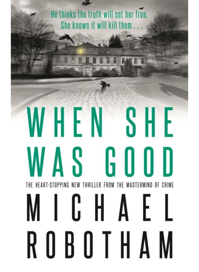 When She Was Good : The heart-stopping Richard & Judy Book Club thriller from the No.1 bestseller 